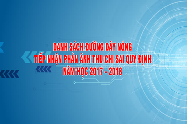 Danh sách đường dây nóng tiếp nhận phản ánh thu chi sai quy định năm học 2017 - 2018